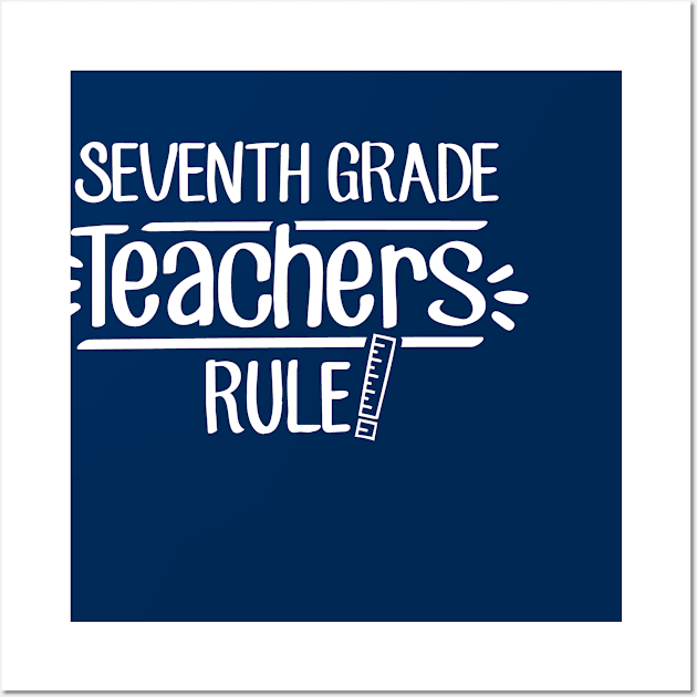 Seventh grade Teachers Rule! Wall Art by TheStuffHut